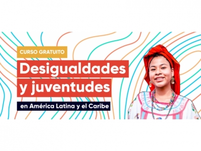Curso gratuito: Desigualdades y juventudes en América Latina y el Caribe