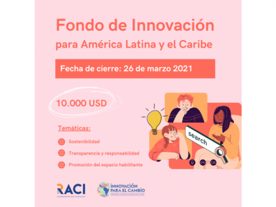 Fondo de Innovación para Organizaciones de América Latina y el Caribe. Plazo de presentación de propuestas: 26 de marzo