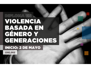 Diploma online en Violencia Basada en Género y Generaciones