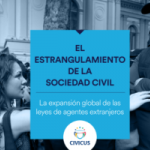 El estrangulamiento de la sociedad civil. La expansión global de las leyes de agentes extranjeros