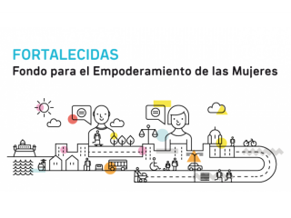 Fortalecidas: Fondo para el Empoderamiento de las Mujeres